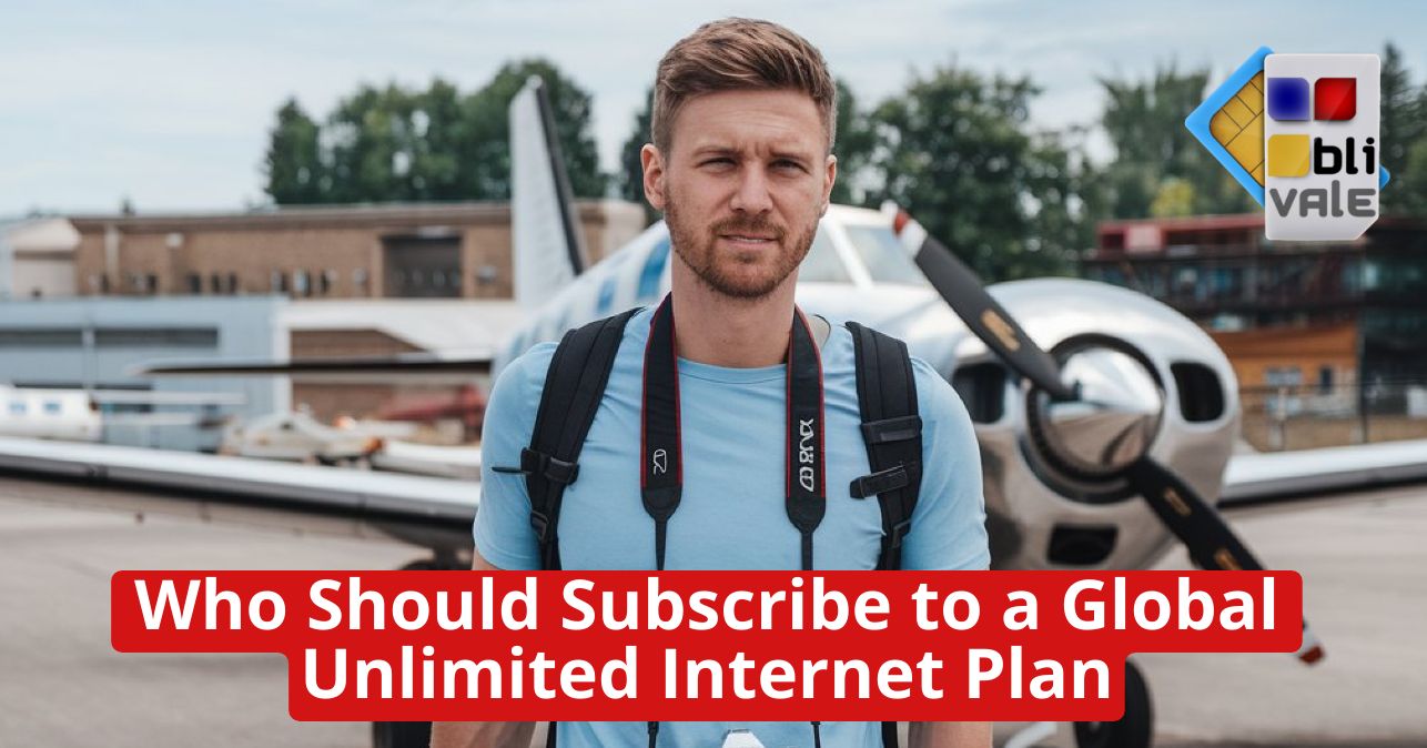 blivale_image_en_Who Should Subscribe to a Global Unlimited Internet Plan Who Should Subscribe to a Global Unlimited Internet Plan